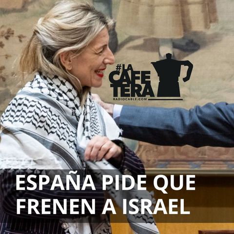🔴 PODCAST LA CAFETERA | España reclama firmeza a Europa contra Israel | Podcast: #LaCafeteraFirmezas 👉
