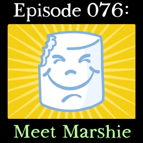 076: Meet Marshie