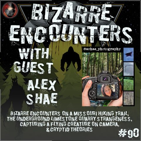 #90 Alex Shae "Bizarre Encounters on a Missouri Hiking Trail, The Underground Limestone Quarry Strangeness, Capturing a Flying Creature on C