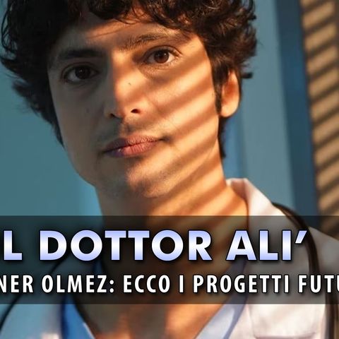 Il Dottor Ali, Taner Olmez: Ecco I Progetti Tra Netflix e Televisione!