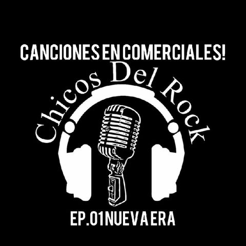 Episodio 8 - Chicos Del Rock/ CancionesEnComerciales