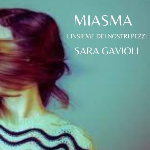 "Miasma – L'insieme dei nostri pezzi": il nuovo romanzo di Sara Gavioli