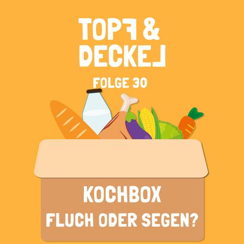 Topf & Deckel Folge 30. Kochboxen - Fluch oder Segen?