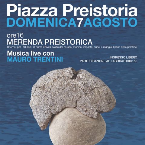 Piazza Preistoria - 7 agosto 2022 - Mauro Trentini