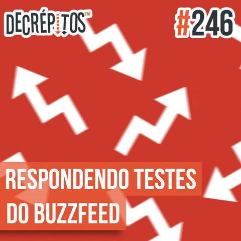Decrépitos 246 - Respondendo Testes do Buzzfeed