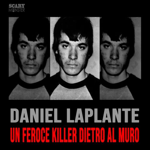 True Crime: Daniel LaPlante - Un Feroce Killer dietro al Muro