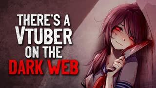 "There's a VTuber on the Dark Web" Creepypasta