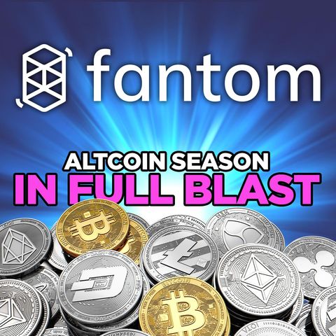 293. Altcoin Season Taking Off | Fantom Token Analysis