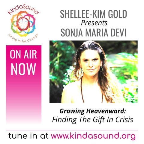 Finding The Gift In Crisis | Sonja Maria Devi on Growing Heavenward with Shellee-Kim Gold