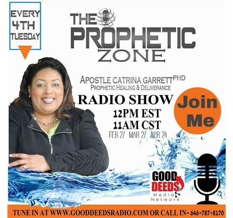 Good Deeds Media Network : THE PROPHETIC ZONE with Apostle Catrina Garrett