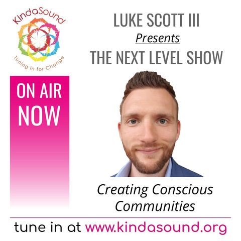 Creating Conscious Communities | The Next Level Show with Luke Scott III