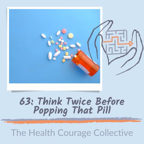 63: Think Twice Before Popping That Pill