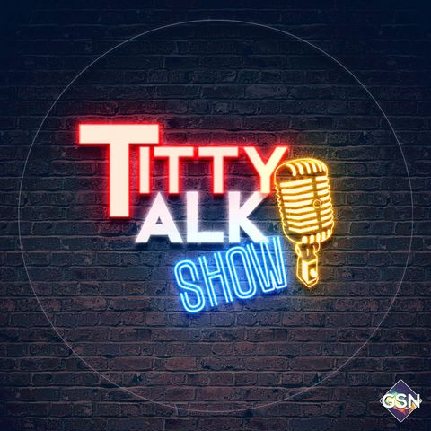 Titty Talk Show Ep 26 - It's Cuffing Season