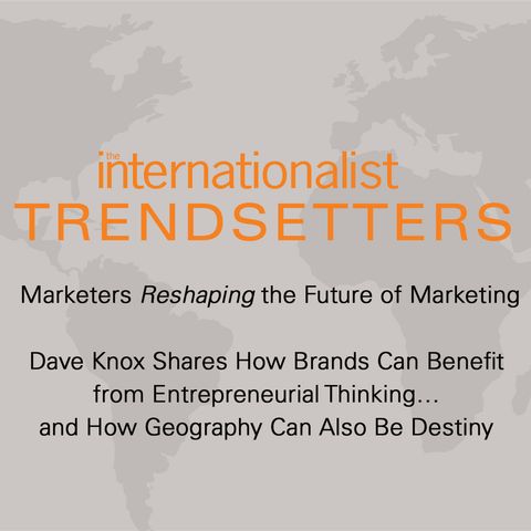 Dave Knox Shares How Brands Can Benefit from Entrepreneurial Thinking…