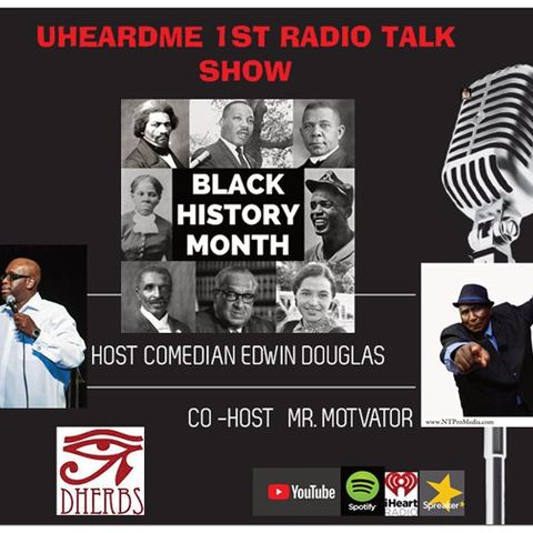 Uheardme1st RADIO TALK SHOW - BLACK HISTORY MONTH