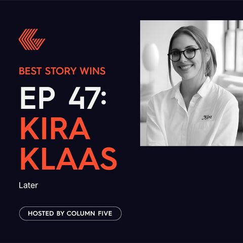 Ep. 47 Kira Klaas of Later