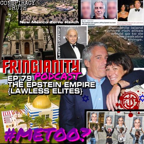 Ep,79 THE EPSTEIN EMPIRE (LAWLESS ELITES)