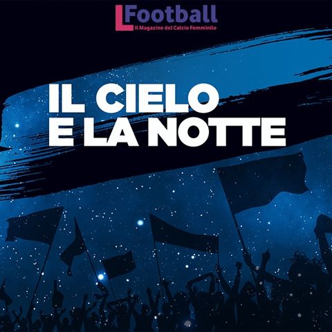 LFootball - Estratto Il Cielo E La Notte - 13/04/2022