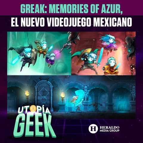 Descubre el nuevo videojuego MEXICANO 'Greak: Memories of Azur' | Utopía Geek: Videojuegos y cómics