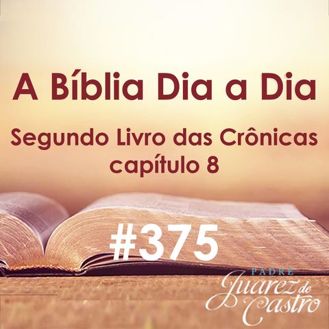 Curso Bíblico 375   Segundo Livro das Crônicas 8   Atividades Políticas e Religiosas de Salomão