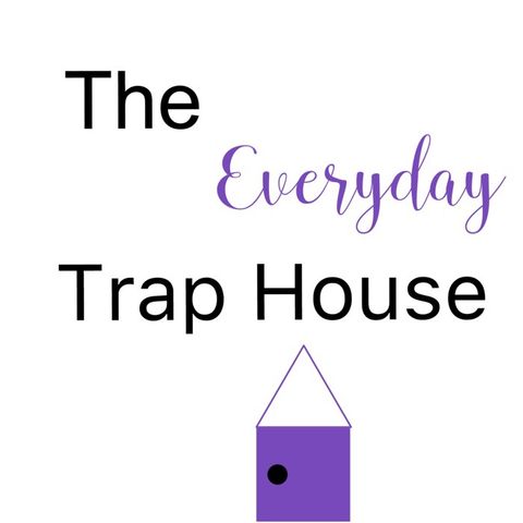 The Everyday TrapHouse- Episode 1