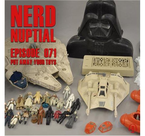 Episode 071 - Put Your Toys Away