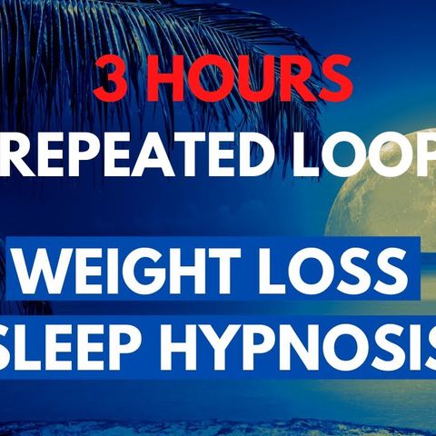 3 Hours Repeated Loop Weight Loss Sleep Hypnosis