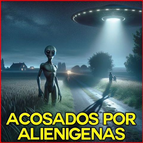 Acosados Por Alienígenas