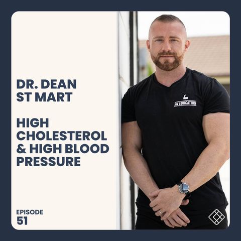 #51 Dr. Dean St Mart - High Cholesterol & High Blood Pressure