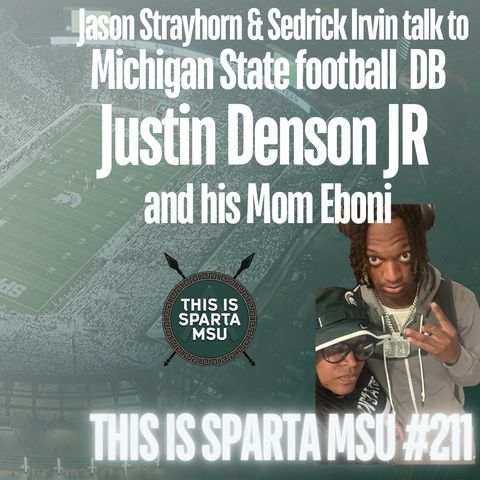 Jason and Sed talk to MSU football DB Justin Denson and his Mom Eboni | This Is Sparta #211