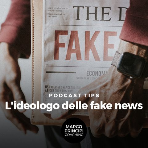 Podcast Tips"L'ideologo delle fake news"