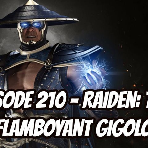 Episode 210 - Raiden: The Flamboyant Gigolo