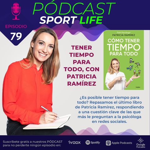 PODCAST SPL #79 - ¿Es posible tener tiempo para todo? Patricia Ramírez nos cuenta su secreto mejor guardado