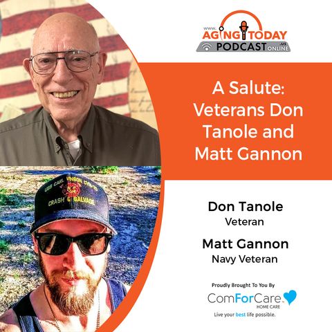 11/13/23: Don Tanole, Veteran and Matt Gannon, Navy Veteran | A Salute: Veterans, Don Tanole and Matt Gannon | Aging Today Podcast