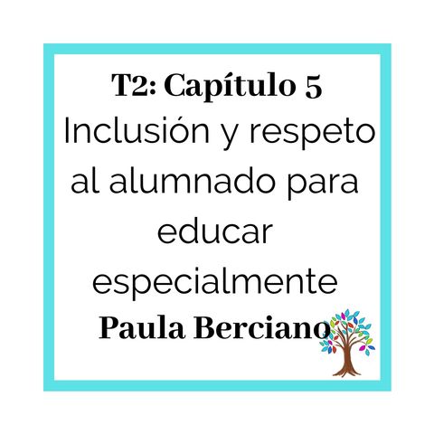 25(T2)_Paula Berciano: Inclusión y respeto para educar especialmente