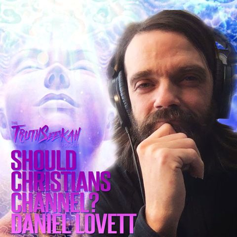 Should Christians Channel? | Daniel Lovett