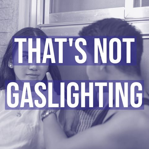 That's Not Gaslighting