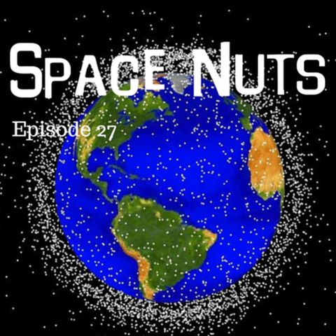 28: Space Nuts with Dr. Fred Watson & Andrew Dunkley Episode 27 - Space Junk!