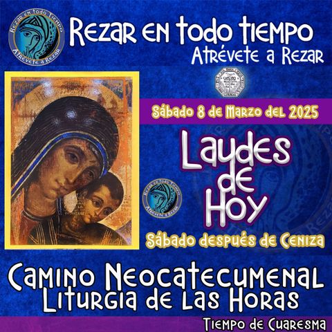 Laudes del dia de hoy ✟ SABADO 8 DE MARZO DEL AÑO 2025 ✟ Camino Neocatecumenal ✟ Liturgia de las Horas. TIEMPO DE CUARESMA.