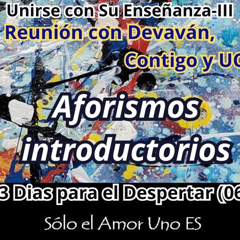 La Certeza de la Unidad (3 Dias para el Despertar - 06) -- Unirse con Su Enseñanza III