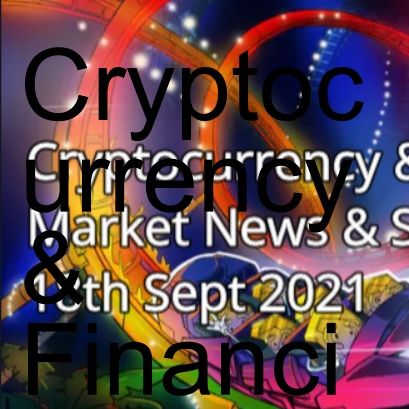 Cryptocurrency & Financial Market News & Stats 18th Sept 2021 Some specific coins look very bullish