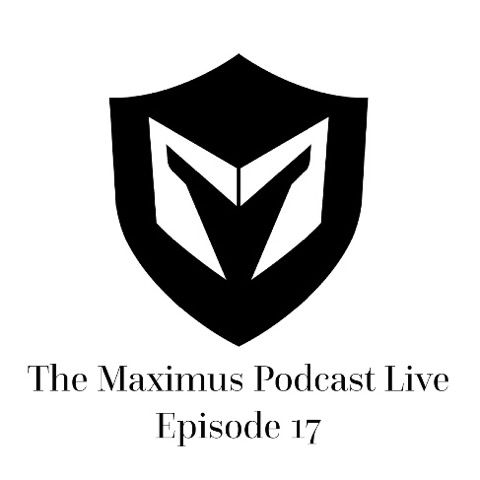 The Maximus Podcast LIVE 17