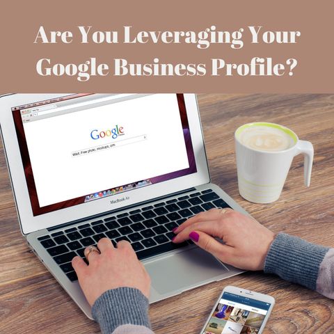 Talk Business Tuesday: Are You Leveraging Your Google Business Profile?