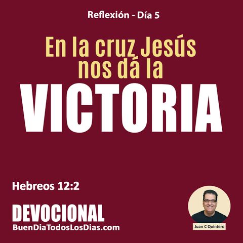 Reflexión Día 5 - La victoria de la cruz