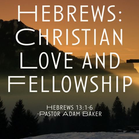 Hebrews: Christian Love and Fellowship