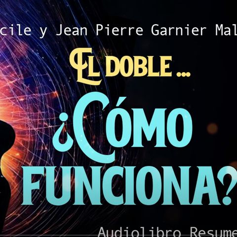 Jean-Pierre Garnier Malet: Conéctate con tu Doble Cuántico y Cambia tu Vida - Audiolibro Resumen