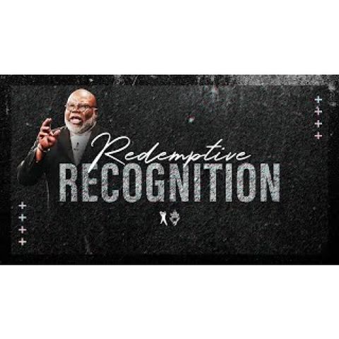 Bishop T.D. Jakes - Redemptive Recognition