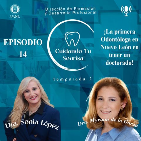 Ep. 47 - | ¡La primera Odontóloga en Nuevo León en tener un doctorado! |La importancia de las bacterias| (Dra. Myriam de la Garza Ramos)