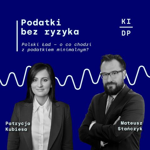 Mateusz Stańczyk i Patrycja Kubiesa: Polski Ład – o co chodzi z podatkiem minimalnym?