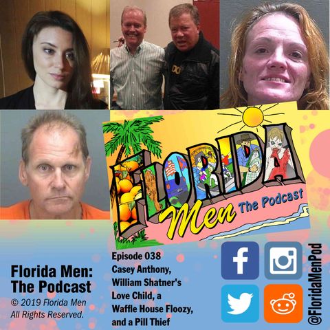 E038 - Casey Anthony, William Shatner's Love Child, a Waffle House Floozy, and a Pill Thief